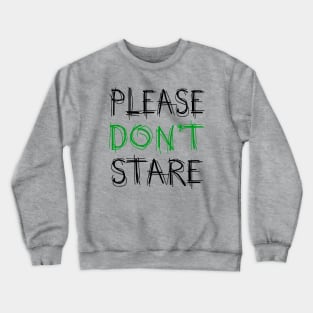 Please Don't Stare Crewneck Sweatshirt